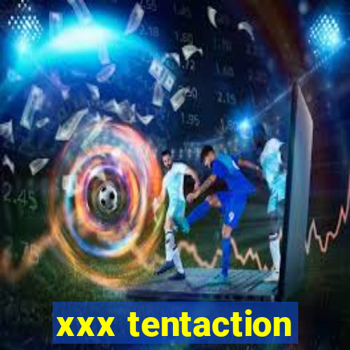 xxx tentaction